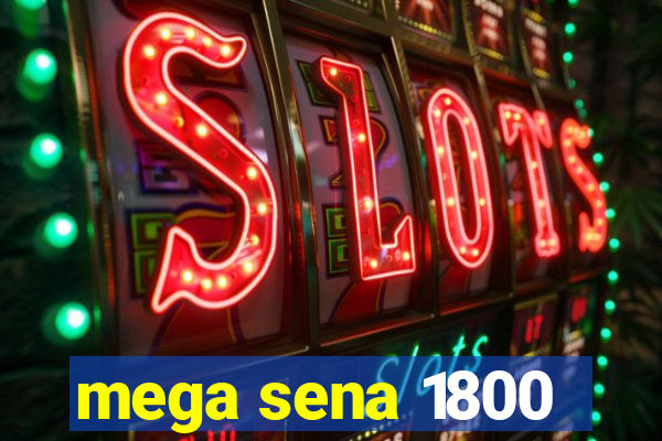 mega sena 1800